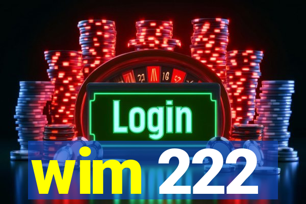 wim 222